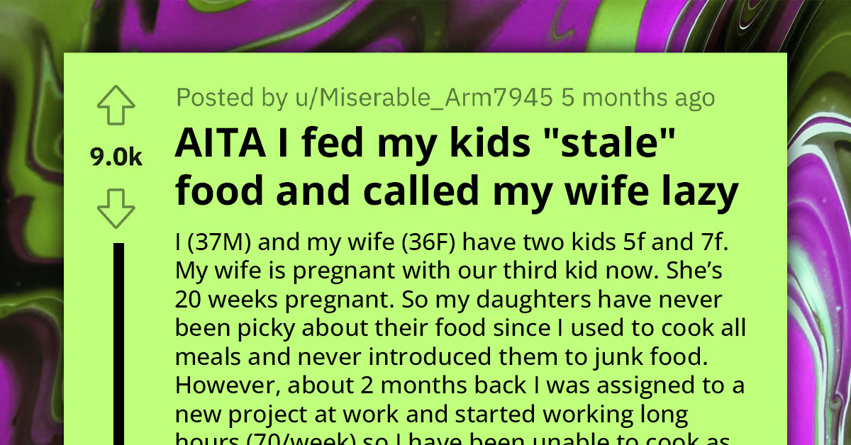 Husband Gets Upset with Pregnant Wife Making Buttered Noodles for Their Children, Meal Preps Healthier Dishes, and Calls His Wife Lazy When She Said His Food Was Stale