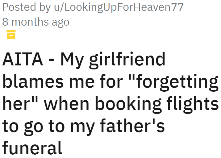 OP Wants to Know if He's Wrong for Not Inviting His Girlfriend to His Father's Funeral.