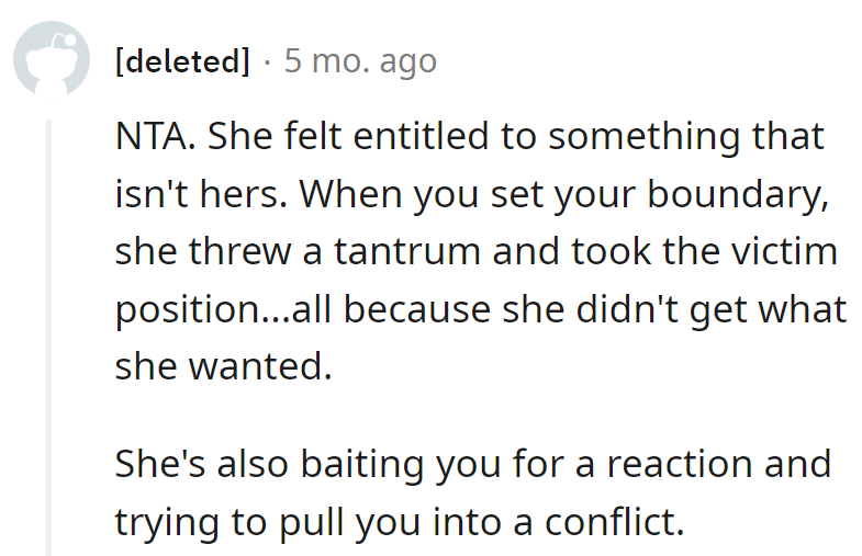 She wanted what wasn't hers, threw a tantrum, and is now fishing for drama. Reality TV's not on the menu.