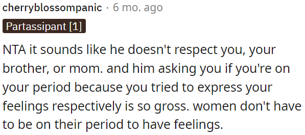 It seems like he lacks respect for OP, her brother, and her mom.