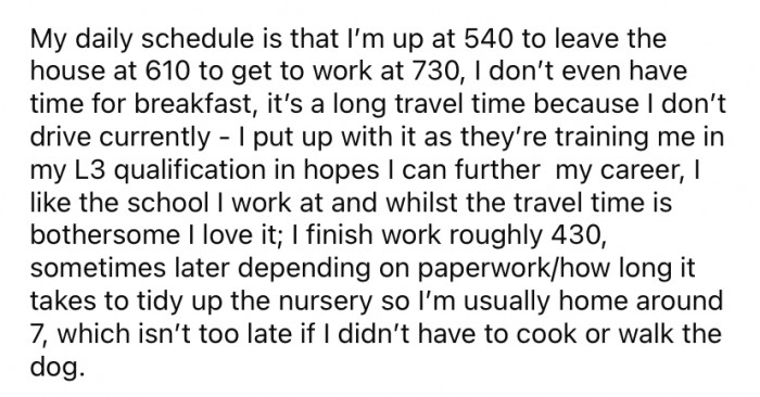 She has long days and works hard.