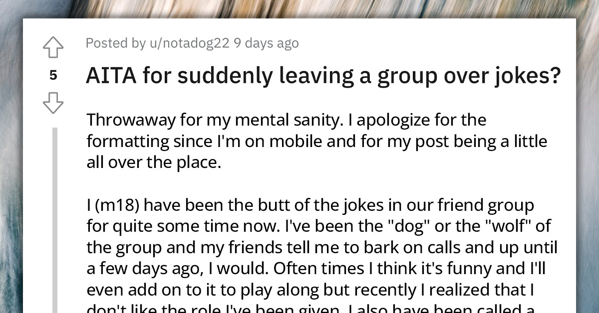 Teen Leaves Friend Group Because Of The Constant Jokes, Doesn't Care That They Are Trying To Make Things Right