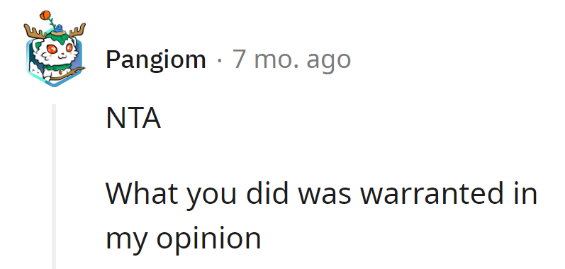 Consider it a warranted artistic stroke in the gallery of life. Sometimes, the masterpiece needs a bold touch!