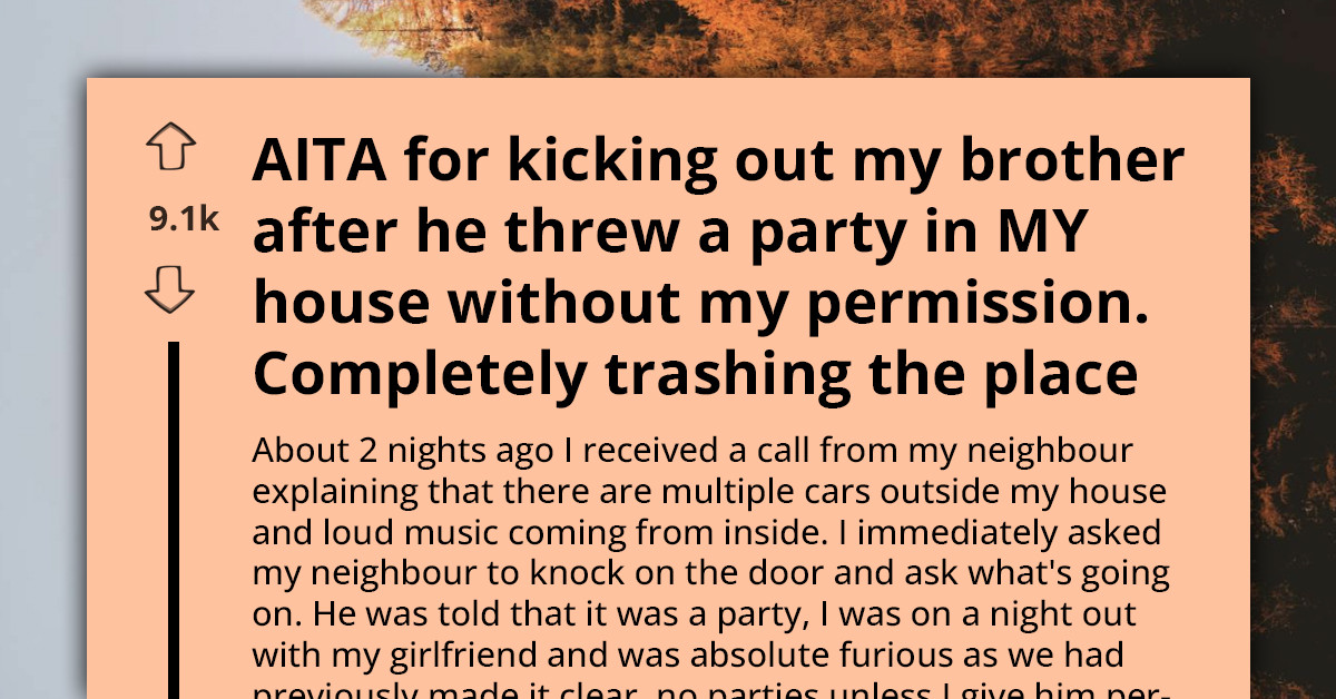 Man Finds Out His Brother Threw A Party Against His Wishes And He Made A Furious Decision