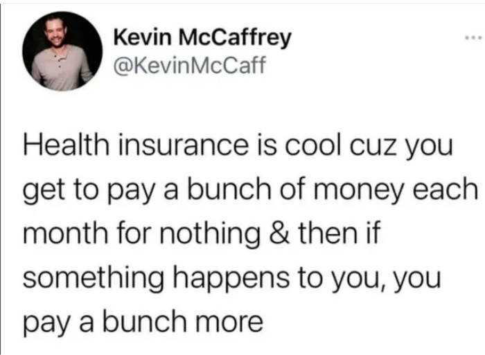 4. Insurance is kind of a scam—you pay them, and they hope nothing bad happens to you!