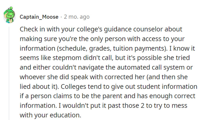OP should verify with their college counselor that they are the sole access holder to their information, given their stepmom's history of possible interference.
