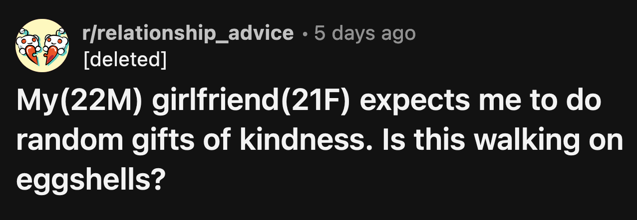 OP got ahead of himself. His mind was filled with hypotheticals about upsetting his girlfriend over an unbought random gift.