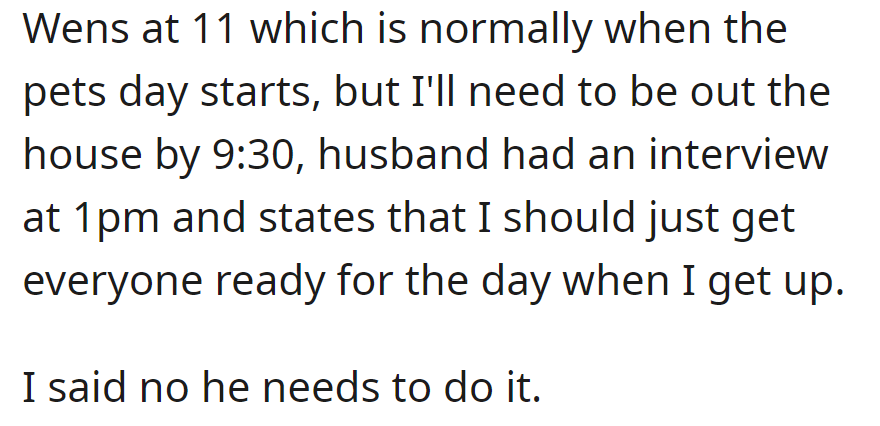 A Wednesday appointment at 11 a.m. disrupts the pet routine; leaving by 9:30. The husband suggests she gets everyone ready; she insists he handles it.