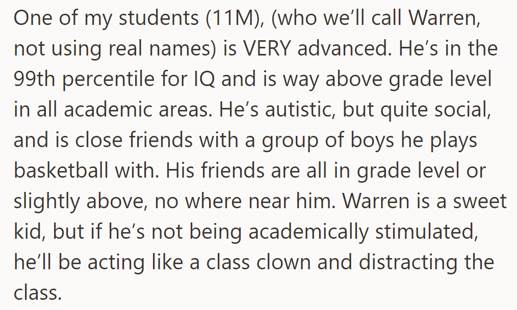 Warren, an 11-year-old autistic boy with exceptional academic abilities, tends to act out in class when not sufficiently challenged.