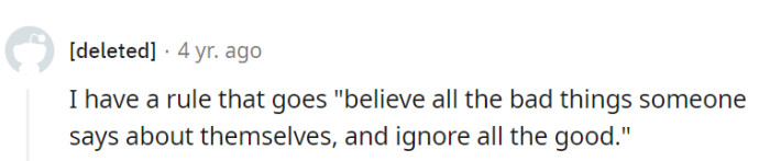 Believe all the bad things—ignore all the good.