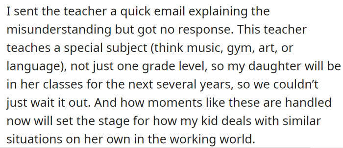 He sent an email to the teacher explaining the misunderstanding, but she never responded: