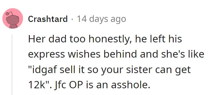 Her Dad's Express Wishes, and She's Like, 'IDGAF, Sell It for Sis' 12K.' JFC, OP's Playing the Role.