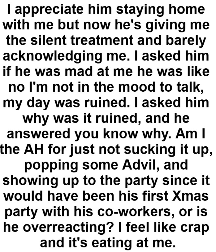 The OP asked her husband why was his day was ruined, and he answered 