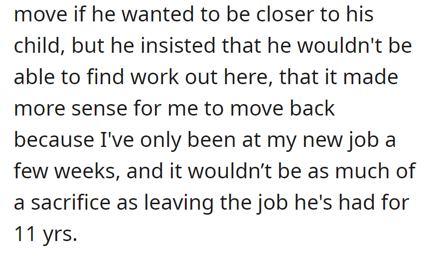 Suggested he move closer for the child, but he insisted his long-standing job made it difficult. Proposed she move back, citing her recent job as a lesser sacrifice.