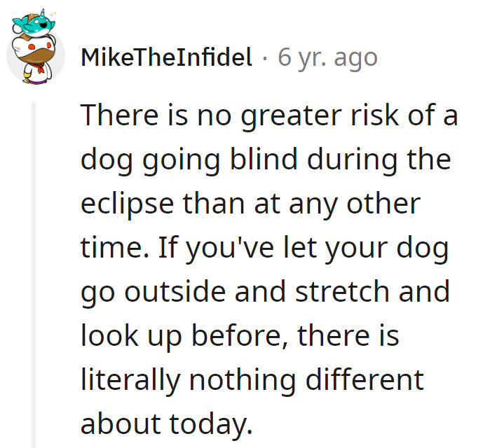 Today's forecast: same old sun, zero eclipse-induced canine catastrophes.