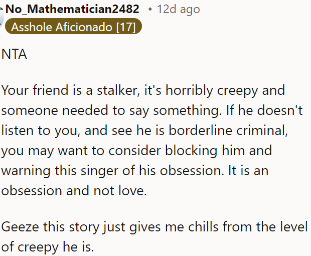 OP's friend is dangerously obsessive and creepy.