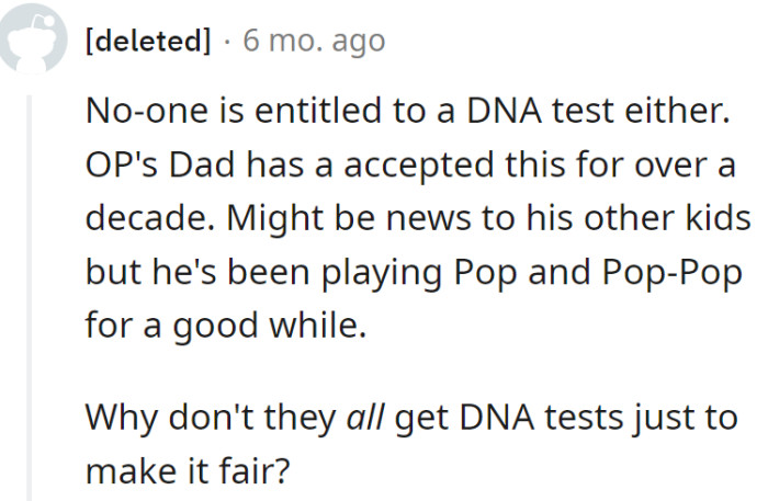 No one's entitled to a DNA test, but OP's dad has been rocking the 'Pop-Pop' role for a decade.