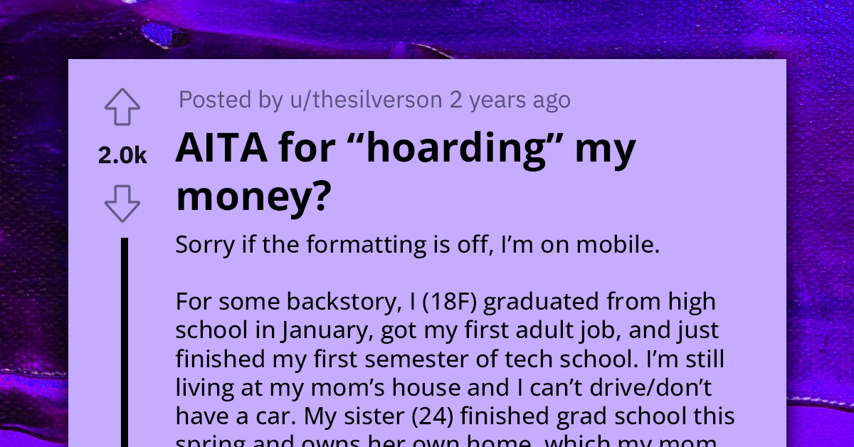 Teenager Decides To Save Up To Buy Her Own Car, Her Sister Accuses Her Of "Hoarding" Money Instead Of Spending It