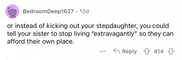 The sister should live a life she can afford.