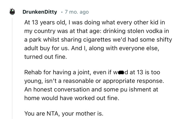 “Rehab for having a joint isn't a reasonable or appropriate response. An honest conversation and some punishment at home would have worked out fine.”