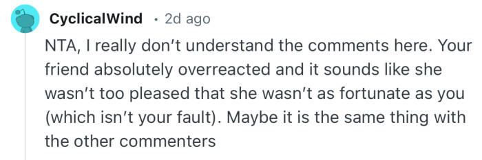 “NTA, I really don’t understand the comments here. Your friend absolutely overreacted.”