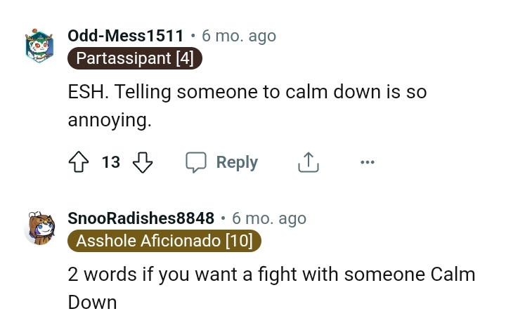 How to get someone more annoyed is to tell them to calm down