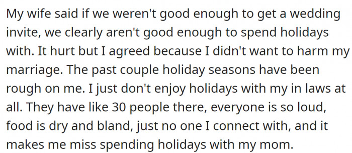 So they started spending every holiday at his mother-in-law's home, but he didn't enjoy it at all.