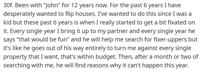 OP, a 30-year-old woman, has yearned for years to fulfill her childhood dream of flipping houses.