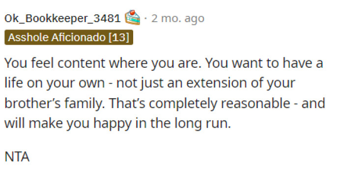 OP's desires are reasonable, and we don't think he should change them just based on how his brother feels.