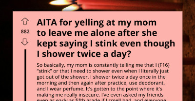 Moment Teen Yelled At Her Mom For Repeatedly Telling Her She Stinks Even When She Baths Twice A Day
