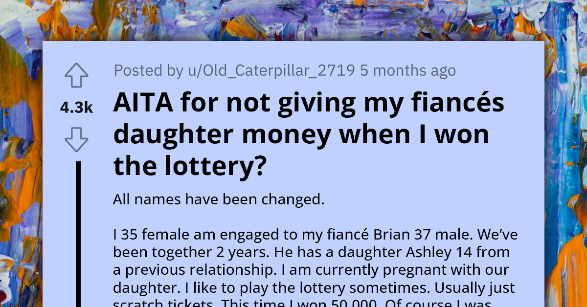 First-time Mom Wins $50,000 In The Lottery, Disagrees With Her Fiancé's Suggestion To Set Some Of It Aside For His Daughter Instead Of Keeping It Solely For Their Baby