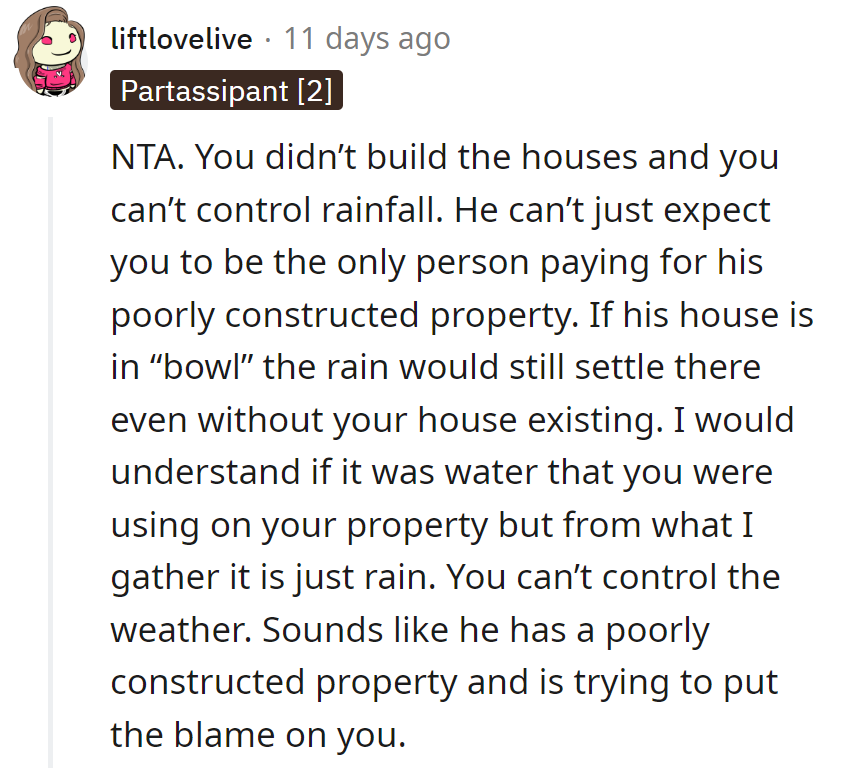 It's not on him to play weather wizard! His neighbor's bowl needs more than just rain.