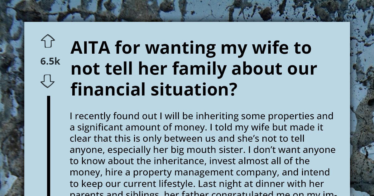 Husband Stops Sharing With Wife After She Reveals His Inheritance, Believing It's Her Duty To Tell Her Family About Their Financial Situation