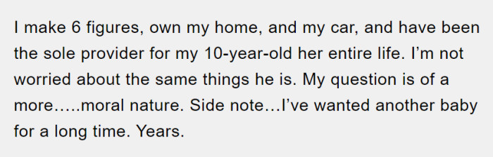 She explains her situation and expresses that she is not worried about it, as she has wanted another baby for years. Therefore, she wants to take this chance to have another child.