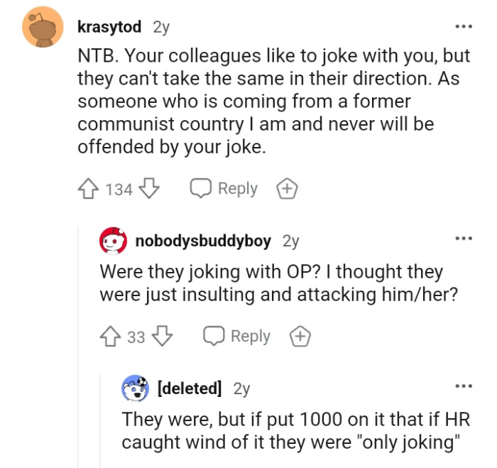 The OP's coworkers like to joke around but can't take the same in their direction