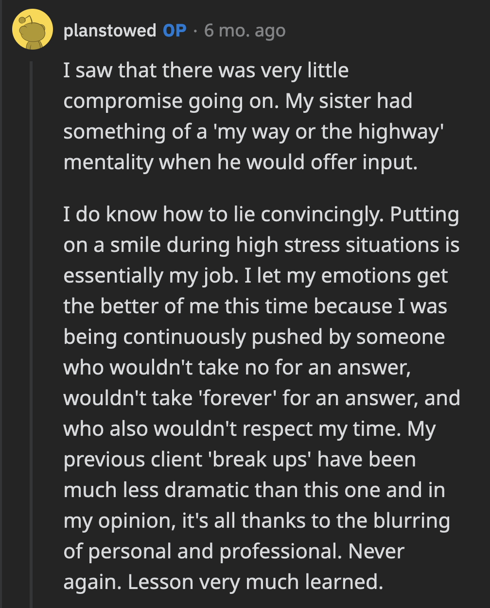 OP said his sister finds it difficult to compromise. He did try to evade the question, but it was more difficult to maintain professional conduct when it was his sibling he was talking to.