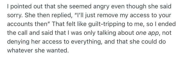 OP mentioned that her countenance was that of someone who is angry. This time, her reply was sharper; she threatened to remove her access to all his accounts since the book app was too much for him to share