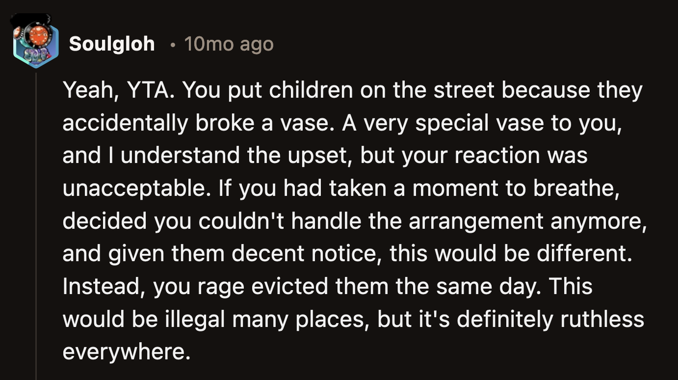 Another commenter suggested that OP should have taken a moment to reconsider her decision before turning the family of four out onto the streets.