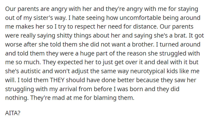 Their parents are angry at both the sister and OP for their strained relationship. OP confronted their parents about their role in their sister's struggles, leading to tension and self-doubt.