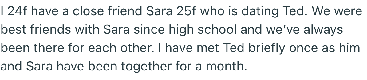 OP has been best friends with Sara since high school. Sara is currently dating a guy named Ted, but OP has only met him briefly