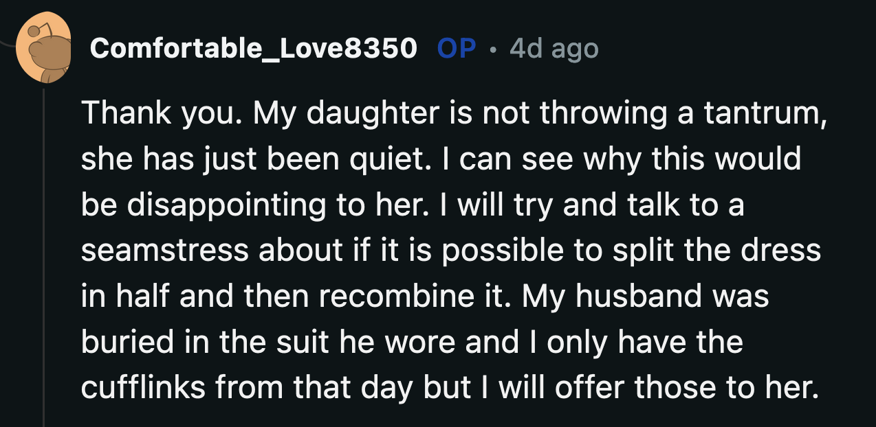 OP said she would consult a seamstress if it would be possible to accomplish her daughter's vision without destroying the dress altogether. Her daughter could also have her dad's cufflinks because the suit isn't available.