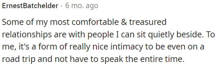 Meaningful relationships can also involve comfortable silence, where you don't have to talk constantly to connect with someone.