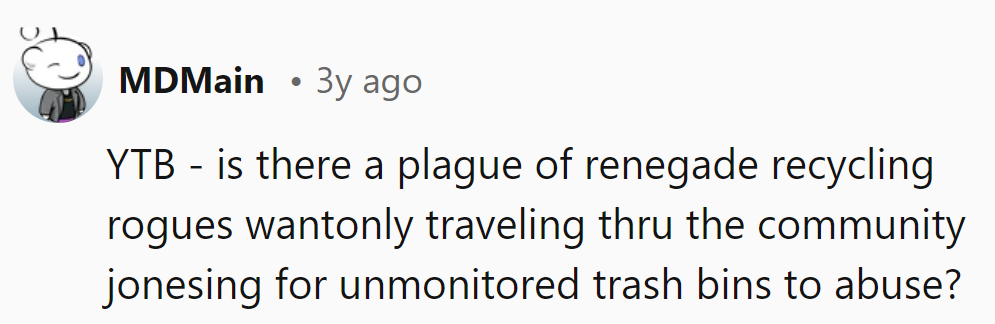 Rogue recyclers on the prowl for unmonitored bins? Sounds like a plot twist.