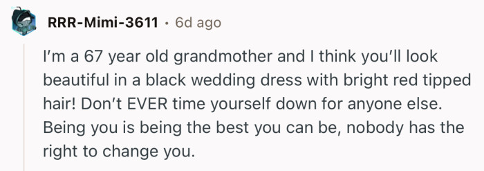 “Being you is being the best you can be, nobody has the right to change you.”