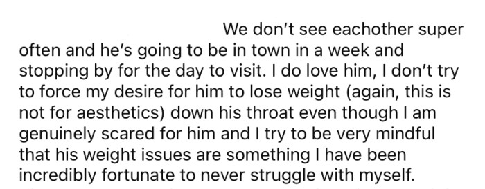 The OP said her brother is coming to visit her soon, and although she is looking forward to spending time with him, she is a little worried about it.