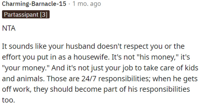 OP's husband should respect her role as a housewife and the work she does.