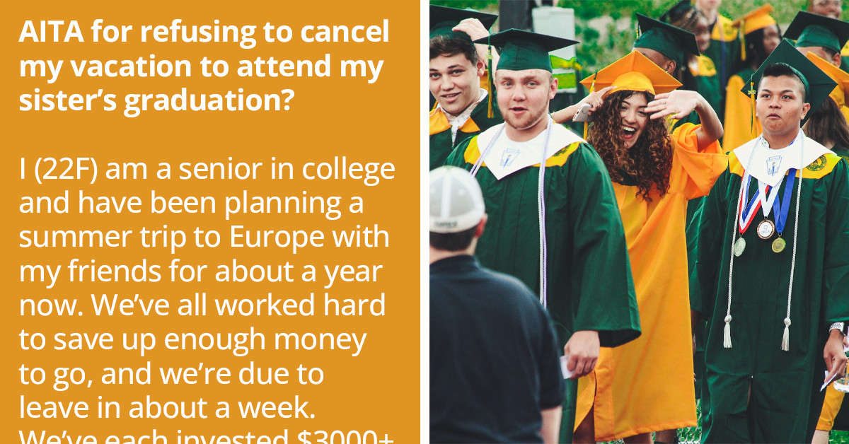 Redditor Faces A Costly Dilemma Between A Dream Summer Trip And Sister's Graduation
