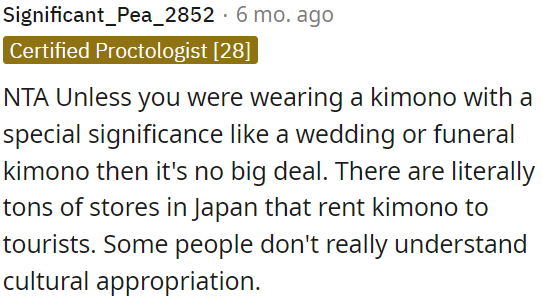 Wearing a kimono is fine unless it has special cultural significance like a wedding or funeral kimono.