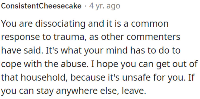 OP could try to leave her unsafe household and find a safer place to stay.