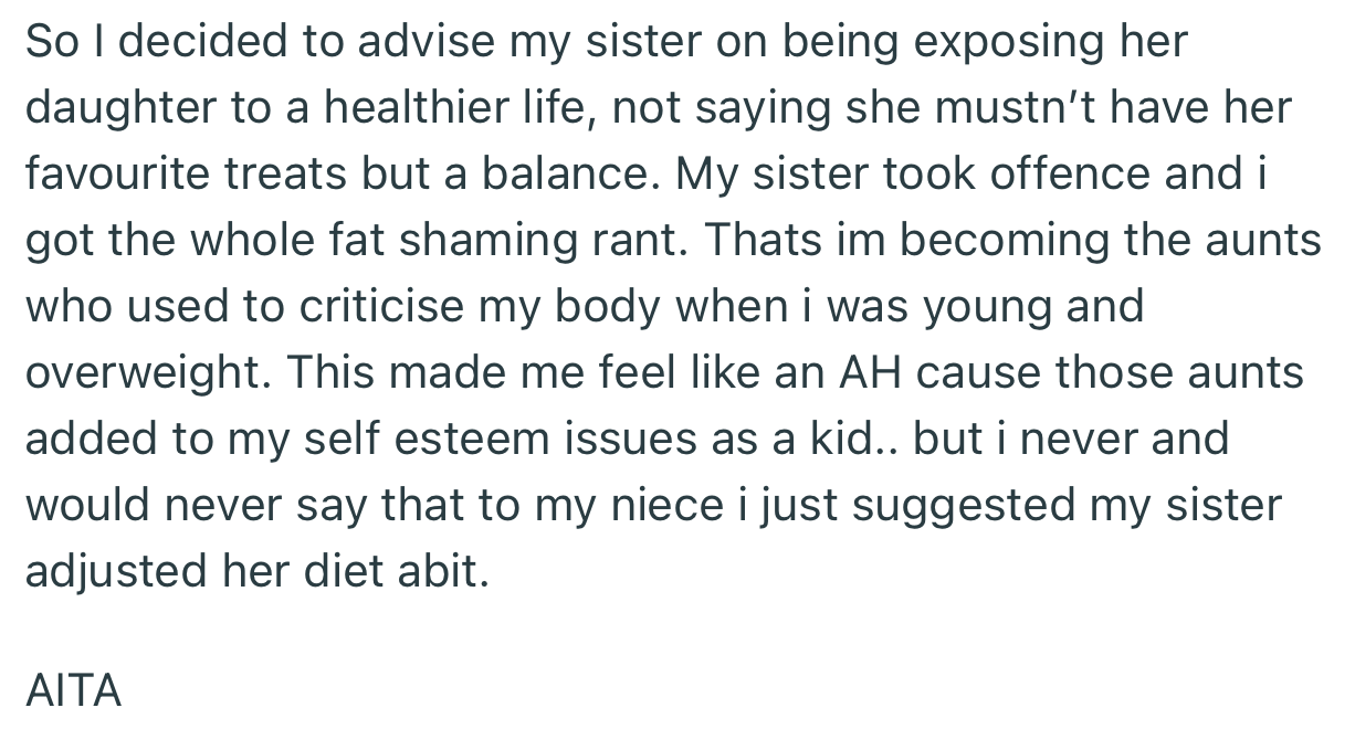 OP decided to advise her sister against feeding her child will too much junk. Unfortunately, her sister took offense to this an accused her of fat-shaming the little girl